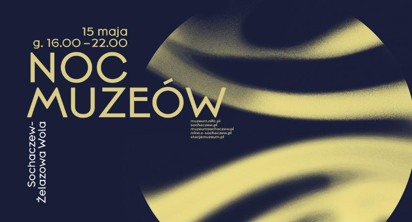 Noc Muzeów w Żelazowej Woli w ramach Nocy Muzeów Sochaczew-Żelazowa Wola 