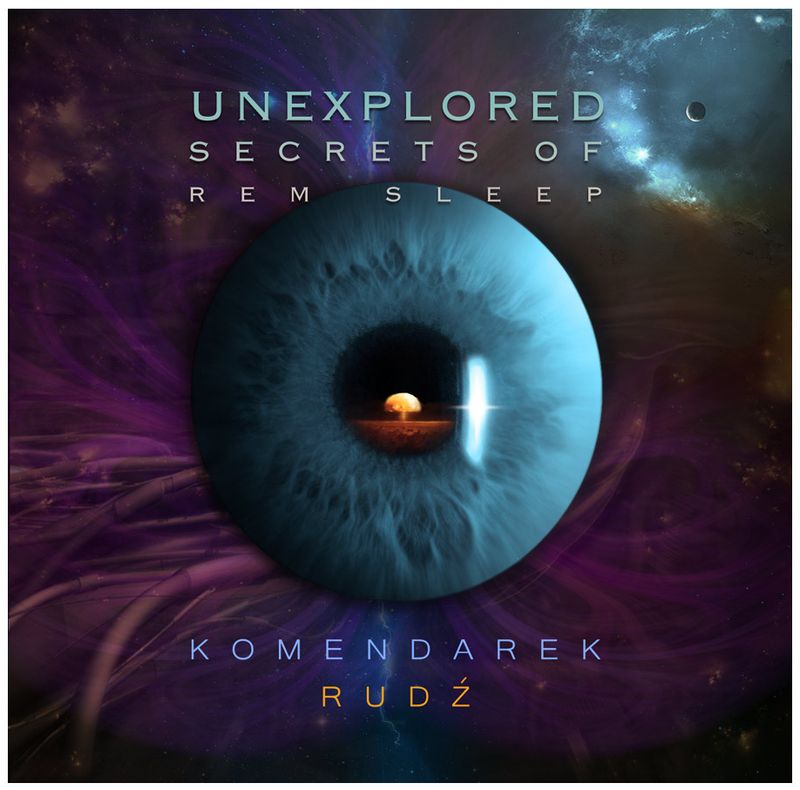 Unexplored Secrets of REM Sleep - nowa płyta Władysława Komendarka