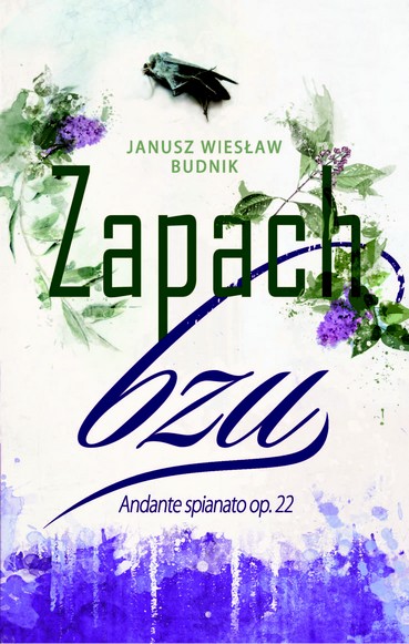 Zapach bzu i Janusz W. Budnik
