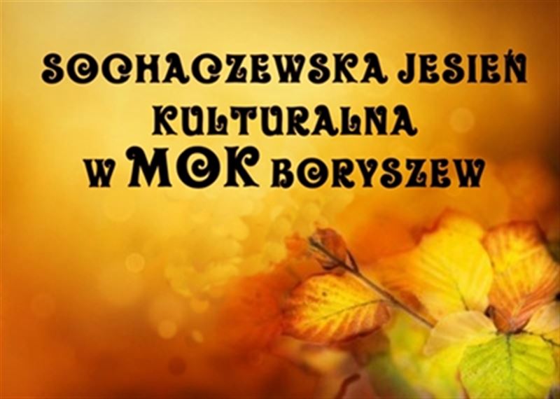 Sochaczewska Jesień Kulturalna w MOK Boryszew