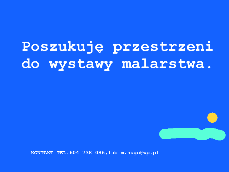 Poszukuję przestrzeni do wystawy malarstwa.