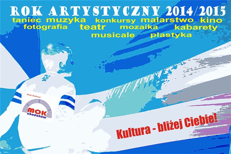 Co nowego w Roku Artystycznym 2014/2015 MOK Chodaków?