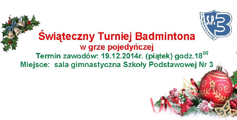 Świąteczny Turniej Badmintona w grze pojedyńczej kobiet i mężczyzn
