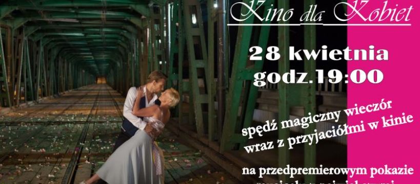 KINO dla KOBIET - 28.IV.2016 musical #WSZYSTKO GRA