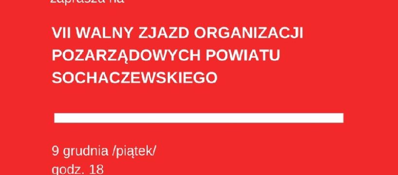 Zapraszamy na VII Walny Zjazd Organizacji Pozarządowych w Sochaczewie
