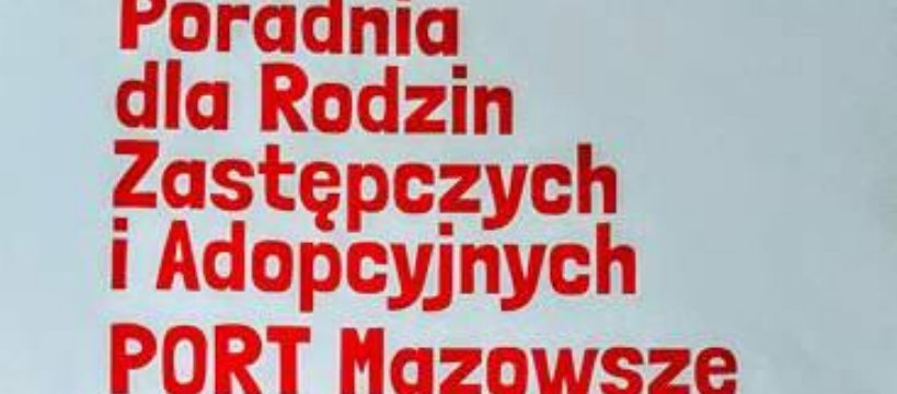 Towarzystwo Nasz Dom otworzyło Poradnię dla Rodzin Zastępczych i Adopcyjnych PORT Mazowsze