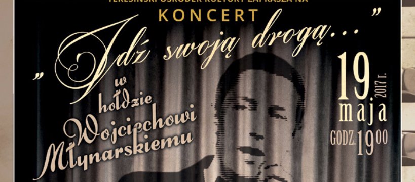 IDŹ SWOJĄ DROGĄ... - Koncert Piosenek Wojciecha Młynarskiego