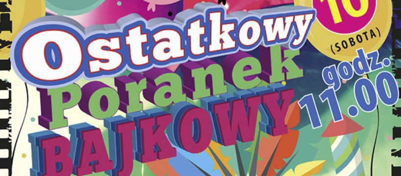Ostatkowy Poranek Bajkowy
