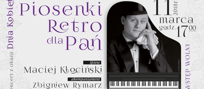 „PIOSENKI RETRO DLA PAŃ” - koncert z okazji Dnia Kobiet