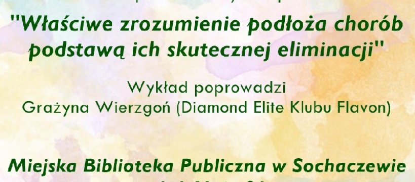 Wykład p.t. "Właściwe zrozumienie podłoża chorób podstawą ich skutecznej eliminacji"
