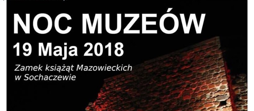NOC MUZEÓW NA ZAMKU KSIĄŻĄT MAZOWIECKICH 19.05.2018