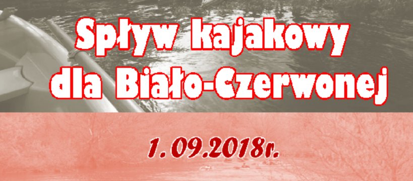 Spływ kajkowy dla Biało - Czerwonej!