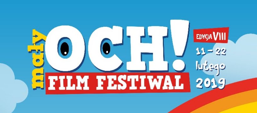 11 LUTEGO WYSTARTOWAŁA VIII EDYCJA MAŁEGO OCH! FILM FESTIWALU