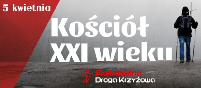 KOŚCIÓŁ XXI WIEKU EKSTREMALNA DROGA KRZYŻOWA