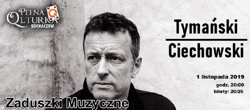 ZADUSZKI MUZYCZNE w Pełnej Qlturce Tymański / Ciechowski