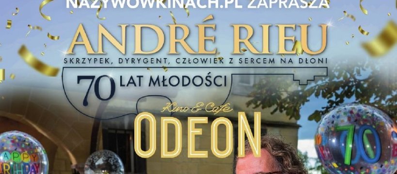 KINOWE SHOW - ANDRE RIEU, CZYLI 70 LAT MŁODOŚCI