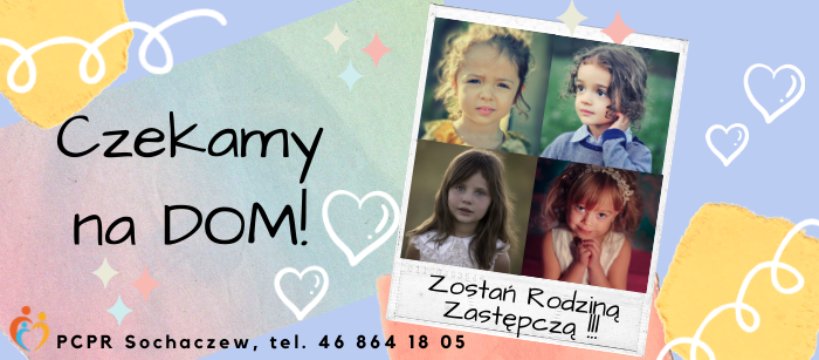 ŻYCIE JEST ZA KRÓTKIE - NIE CZEKAJ ! JUŻ DZIŚ ZOSTAŃ RODZINĄ ZASTĘPCZĄ !
