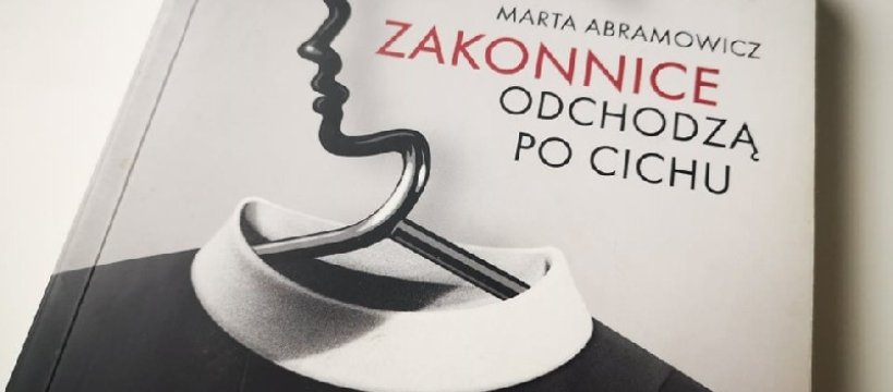 Zakonnice odchodzą po cichu - autorka książki Marta Abramowicz odwiedzi Sochaczew