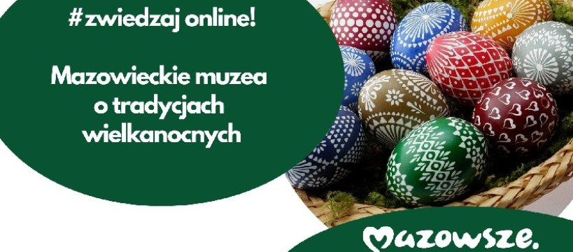 Mazowieckie muzea online o tradycjach wielkanocnych