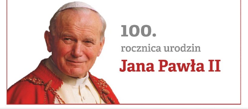 100 rocznica urodzin Świętego Jana Pawła II