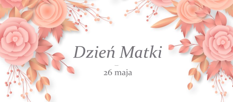 26 maj - Dzień Matki 