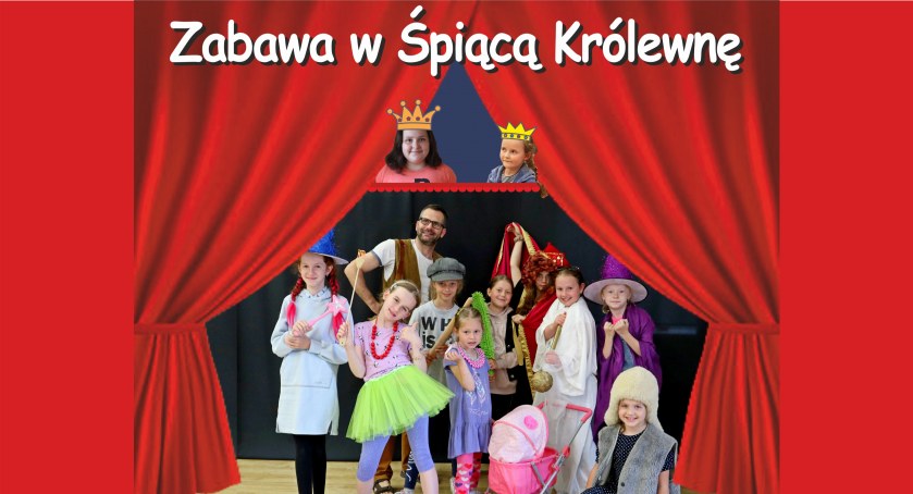 Przedstawienie "ZABAWA W ŚPIĄCĄ KRÓLEWNĘ"