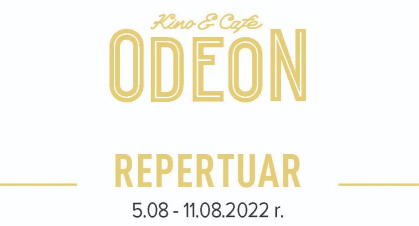  Repertuar kina Odeon na okres 05.08-11.08.2022 r.