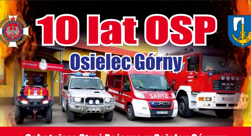 Uroczystość 10-lecia OSP Osielec Górny i Święto Św. Floriana - Zapraszamy!