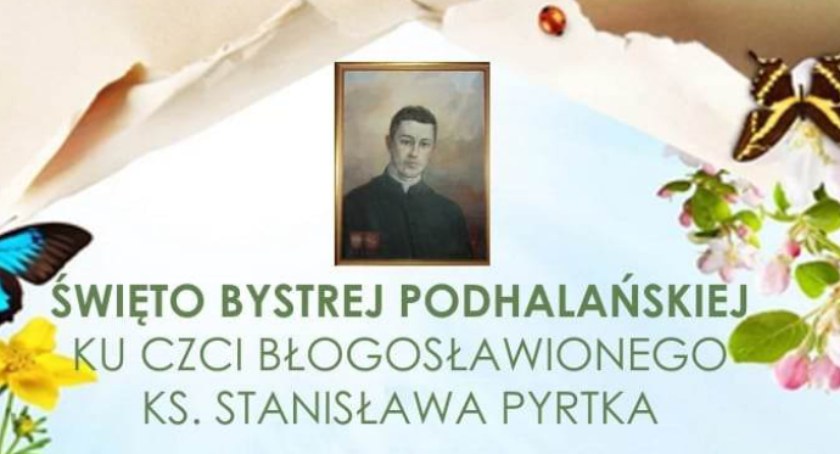 Święto Bystrej Podhalańskiej ku czci błogosławionego ks. Stanisława Pyrtka