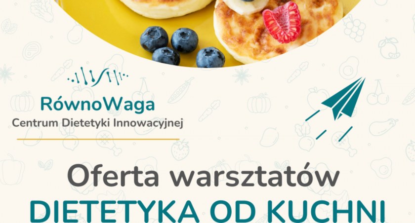 Zapraszamy na warsztaty dzieci szkolne i przedszkolne- DIETETYKA OD KUCHNI