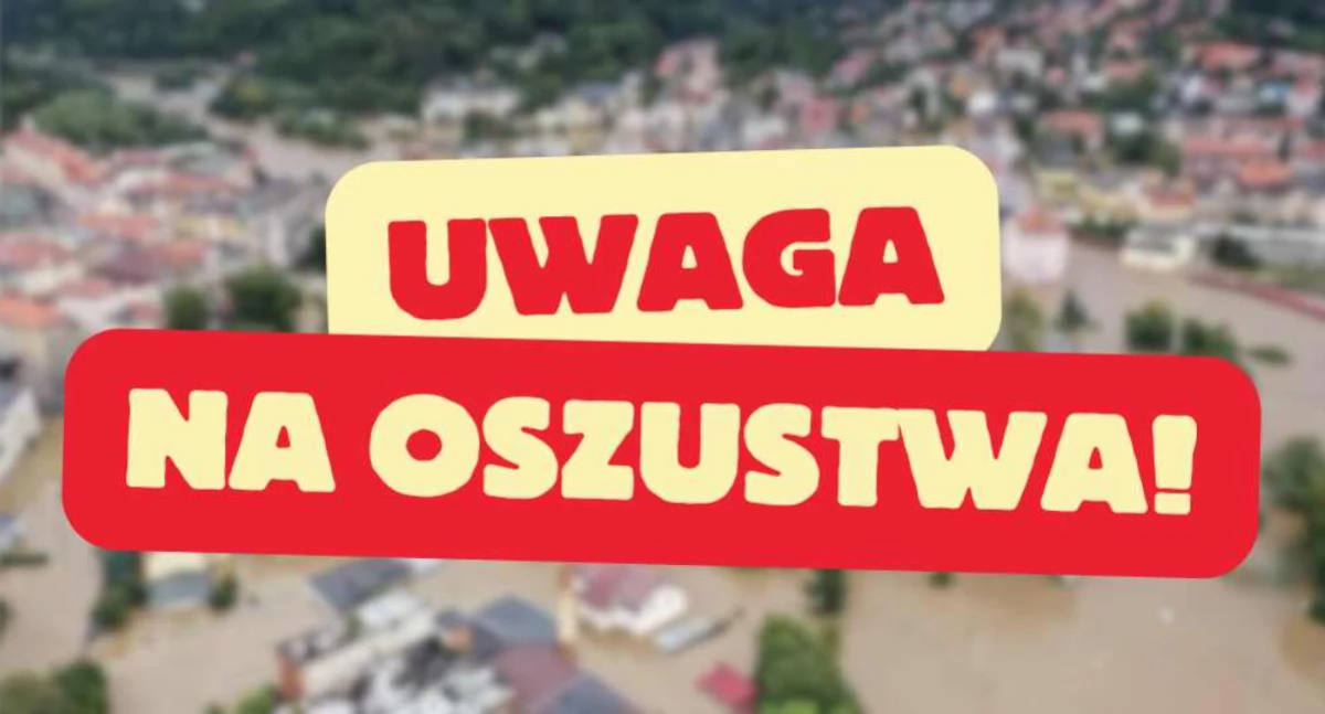 Uwaga! Fałszywe wiadomości oraz oszustwa związane z powodzią w Polsce