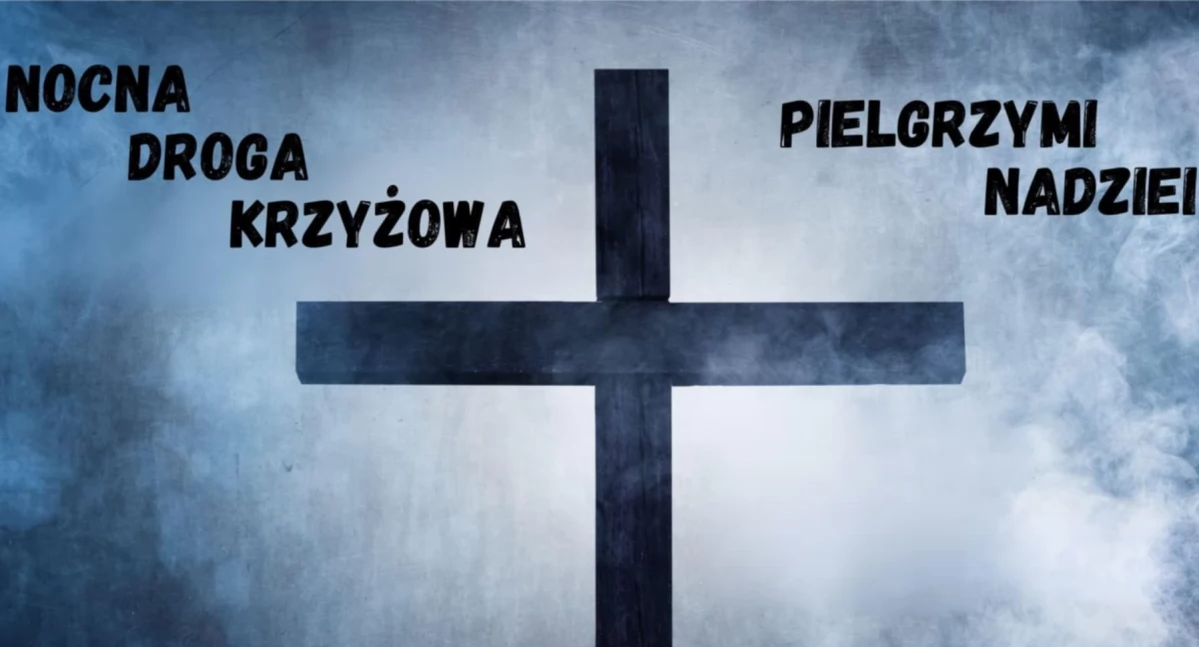 Nocna Droga Krzyżowa – Pielgrzymi Nadziei
