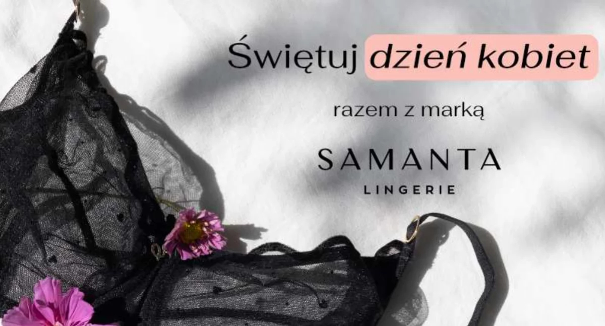 Dzień kobiet z marką Samanta: nie przegap promocji ! 