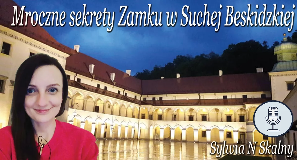 Zapowiedź podcastu: Mroczne sekrety Zamku w Suchej Beskidzkiej
