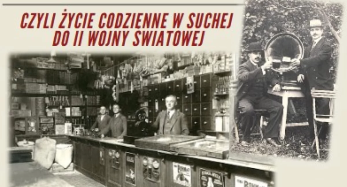 Odkryj jak dawniej wyglądało życie w Suchej Beskidzkiej