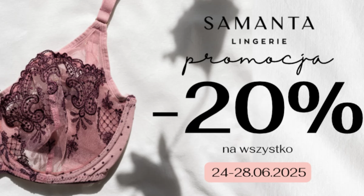 Kiermasz Samanta Lingerie: -20% na wszystko!