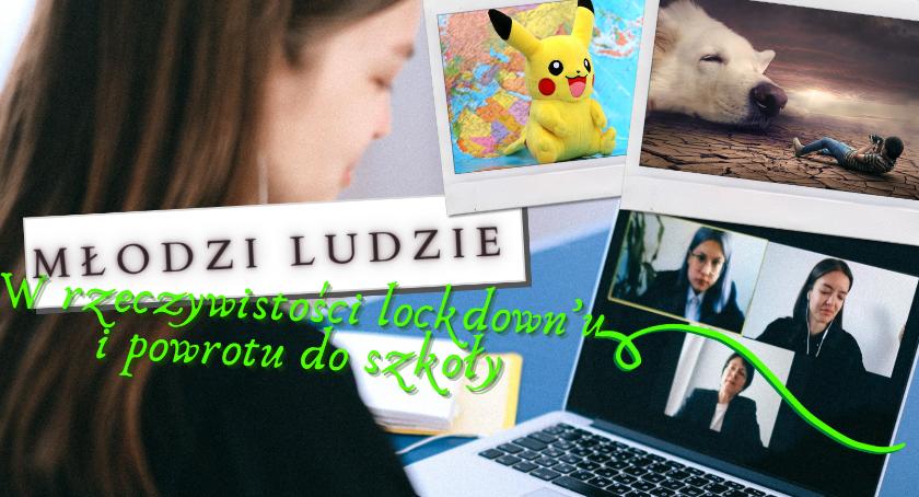 Młodzi ludzie w rzeczywistości lockdown’u i powrotu do szkoły