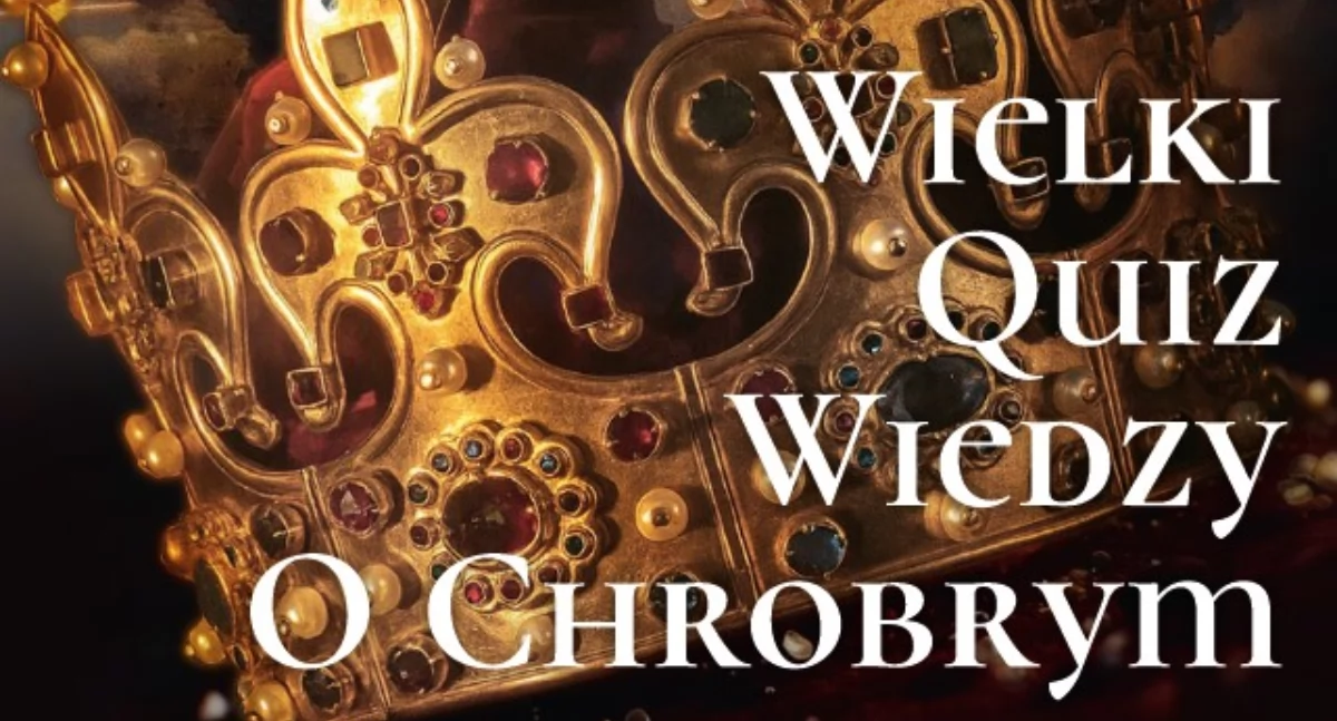 Wielki Quiz Wiedzy o Chrobrym. Zmierz się z historią!