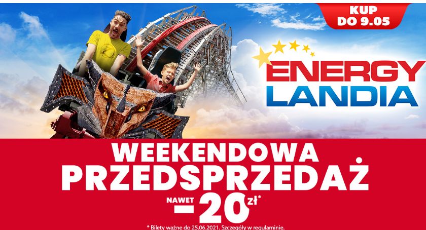 WEEKENDOWA PRZEDSPRZEDAŻ W ENERGYLANDII OD 6 DO 9 MAJA!