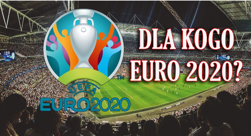 (WYNIKI SONDY) Dla kogo Euro 2020? 