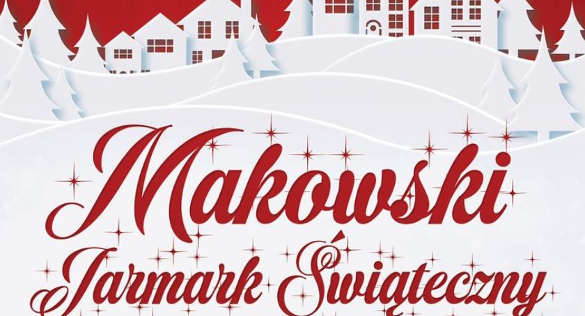 Już za kilka dni Makowski Jarmark Świąteczny