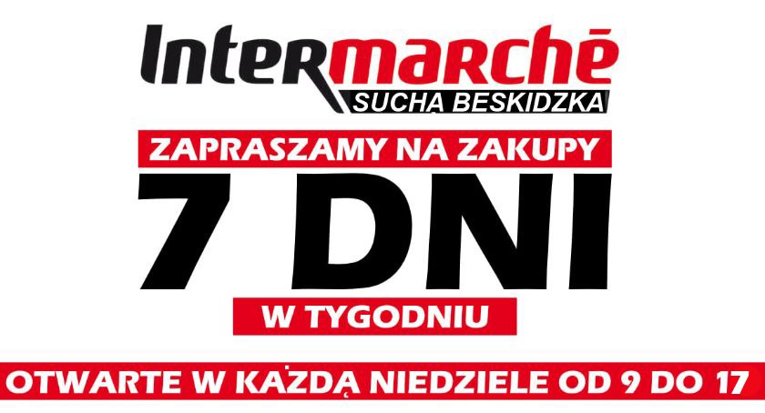 Intermarche w Suchej  Beskidzkiej jest otwarte przez 7 dni w tygodniu!