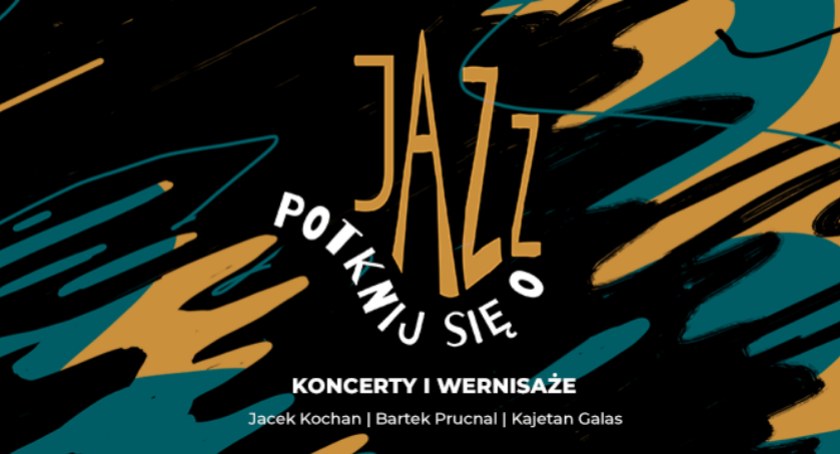 Potknij się o Jazz - art festival już w sobotę