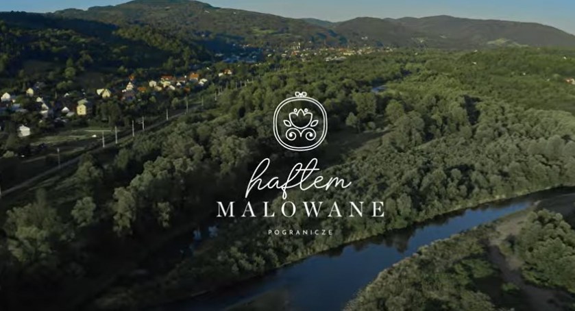  Pogranicze haftem malowane (video)