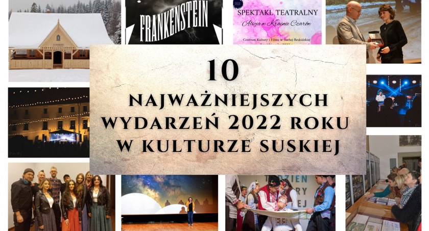 10 najważniejszych wydarzeń 2022 roku w kulturze suskiej [ZAGŁOSUJ]