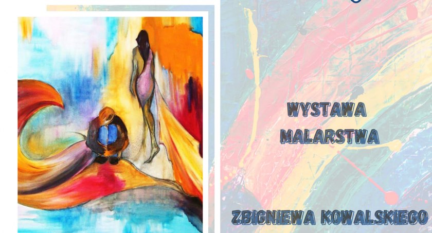 „Malowane światy” Zbigniewa Kowalskiego 