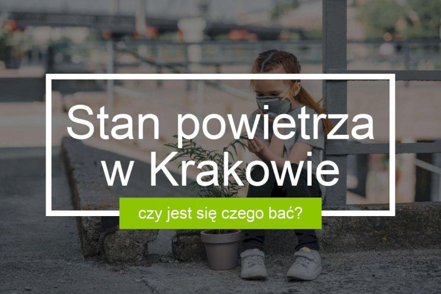 Stan powietrza w Krakowie, czy jest się czego bać?