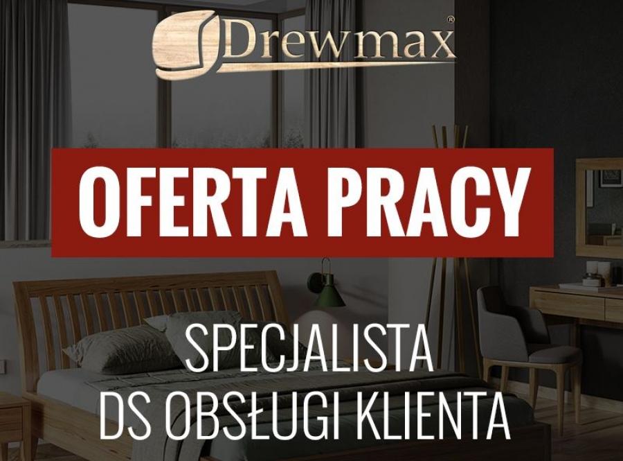 Firma Drewmax zatrudni na stanowisko SPECJALISTA DS. OBSŁUGI KLIENTA.