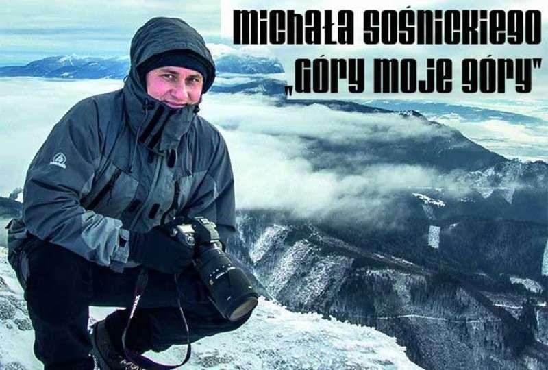 „Góry moje góry” - wystawa fotografii Michała Sośnickiego