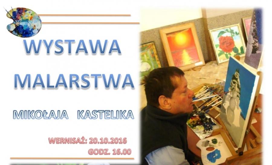 Fenomenalne obrazy Mikołaja Kastelika w stryszawskim GOK-u